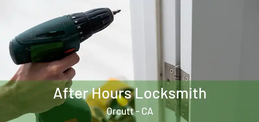 After Hours Locksmith Orcutt - CA
