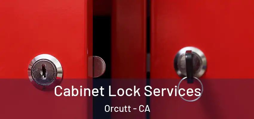 Cabinet Lock Services Orcutt - CA