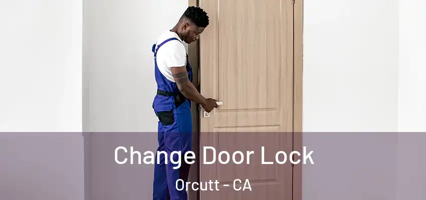  Change Door Lock Orcutt - CA