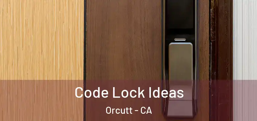  Code Lock Ideas Orcutt - CA