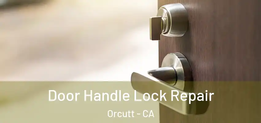  Door Handle Lock Repair Orcutt - CA