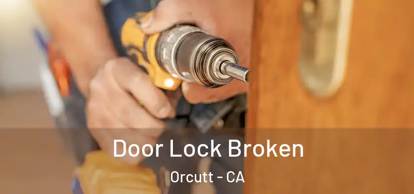  Door Lock Broken Orcutt - CA
