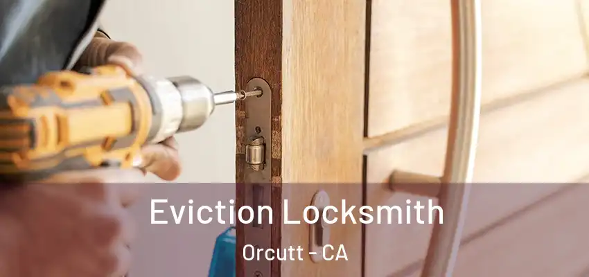 Eviction Locksmith Orcutt - CA