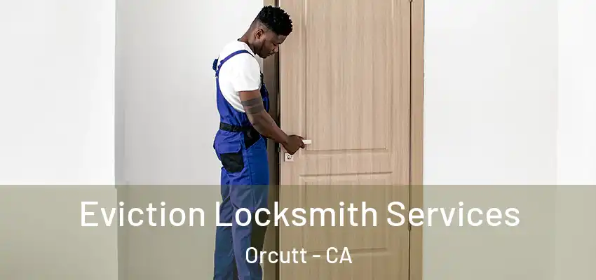 Eviction Locksmith Services Orcutt - CA