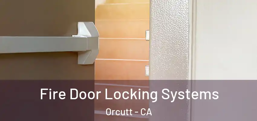 Fire Door Locking Systems Orcutt - CA