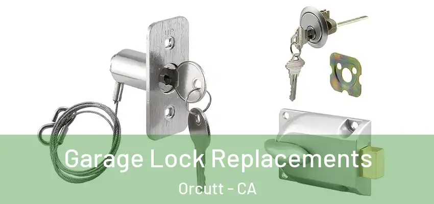  Garage Lock Replacements Orcutt - CA