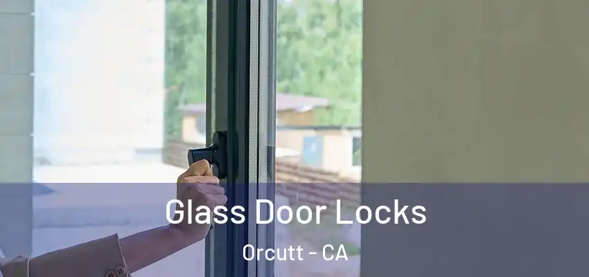 Glass Door Locks Orcutt - CA