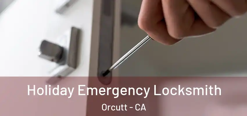  Holiday Emergency Locksmith Orcutt - CA