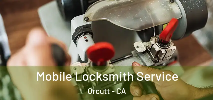 Mobile Locksmith Service Orcutt - CA