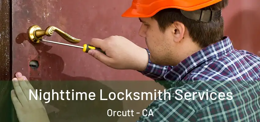 Nighttime Locksmith Services Orcutt - CA
