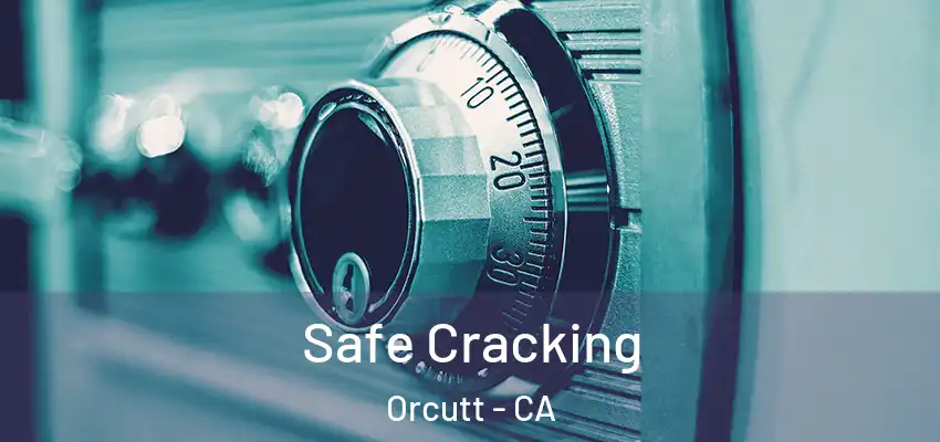 Safe Cracking Orcutt - CA