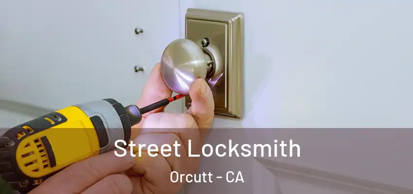 Street Locksmith Orcutt - CA